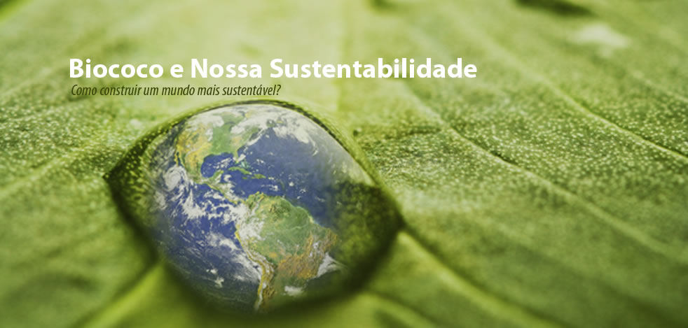 Biococo e Nossa Sustentabilidade